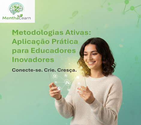 Metodologias Ativas: Aplicação Prática para Educadores Inovadores